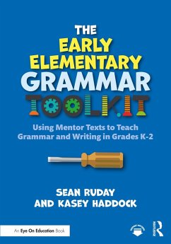 The Early Elementary Grammar Toolkit (eBook, ePUB) - Ruday, Sean; Haddock, Kasey