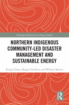 Northern Indigenous Community-Led Disaster Management and Sustainable Energy (eBook, PDF) - Datta, Ranjan; Hurlbert, Margot; Marion, William
