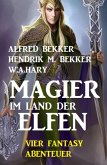 Magier im Land der Elfen: Vier Fantasy-Abenteuer (eBook, ePUB)