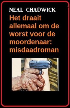 Cover Het draait allemaal om de worst voor de moordenaar: misdaadroman (eBook, ePUB)