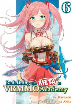 Redefining the META at VRMMO Academy: Volume 6 (eBook, ePUB) - Hayaken