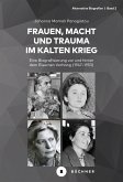 Frauen, Macht und Trauma im Kalten Krieg (eBook, PDF) Frauen, Macht und Trauma im Kalten Krieg (eBook, PDF)