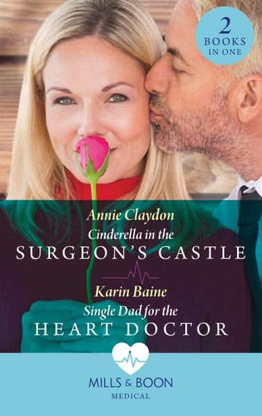 Cinderella In The Surgeon's Castle / Single Dad For The Heart Doctor (eBook, ePUB)