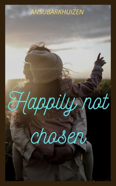 Happily Not Chosen (eBook, ePUB) Happily Not Chosen (eBook, ePUB)
