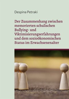 Der Zusammenhang zwischen memorierten schulischen Bullying- und Viktimisierungserfahrungen und dem sozioökonomischen Status im Erwachsenenalter (eBook, ePUB)