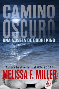 Camino Oscuro (Una Novela de Bodhi King, #1) (eBook, ePUB) - Miller, Melissa F.
