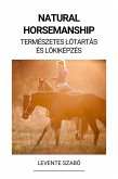 Natural Horsemanship (Természetes Lótartás és Lókiképzés) (eBook, ePUB)