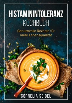 Histaminintoleranz Kochbuch (eBook, ePUB) - Seidel, Cornelia