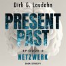 Present Past: Netzwerk (Episode 6)... - Bild 1