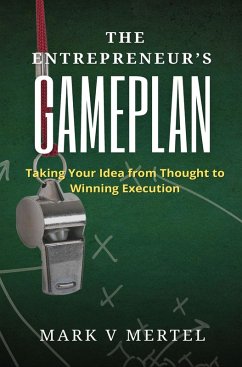 Cover The Entrepreneur's Gameplan: Taking Your Idea from Thought to Winning Execution (eBook, ePUB)