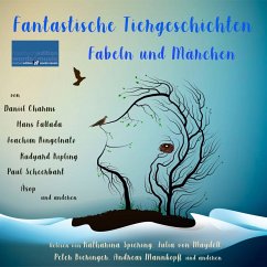 Fantastische Tiergeschichten, Fabeln und Märchen (MP3-Download) - Charms, Daniil; Fallada, Hans; Ringelnatz, Joachim; Meier, Fritz; Kipling, Rudyard; Äsop; Scheerbart, Paul; und andere