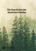 Die Geschichte des deutschen Waldes