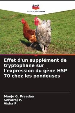 Effet d'un supplément de tryptophane sur l'expression du gène HSP 70 chez les pondeuses - Preedaa, Manju G.;P., Selvaraj;P., Visha