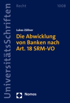 Die Abwicklung von Banken nach Art. 18 SRM-VO - Zöllner, Lukas