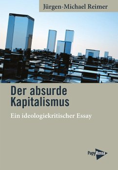 Der absurde Kapitalismus - Reimer, Jürgen-Michael