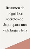 Resumen de Ikigai: Los secretos de Japón para una vida larga y feliz (eBook, ePUB)