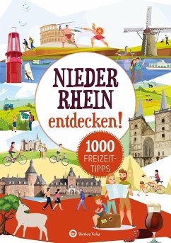 Niederrhein entdecken! 1000 Freizeittipps : Natur, Kultur, Sport, Spaß - Wingels, Susanne