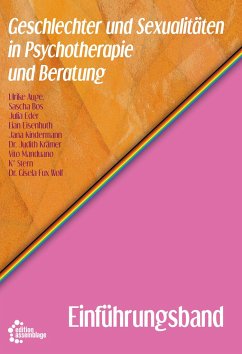 Geschlechter und Sexualitäten in Psychotherapie und Beratung - Einführungsband - Auge, Ulrike;Eder, Julia;Eisenhuth, Lian;Bos, Sascha;Dr. Wolf, Gisela Fux