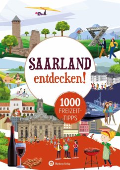 Saarland entdecken! 1000 Freizeittipps : Natur, Kultur, Sport, Spaß - Klahm, Günther