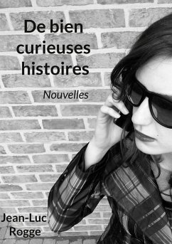 De bien curieuses histoires - Rogge, Jean-Luc