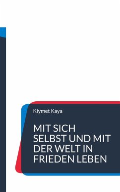 Mit sich selbst und mit der Welt in Frieden leben - Kaya, Kiymet