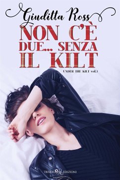 Non c’è due… senza il kilt (eBook, ePUB) - Ross, Giuditta