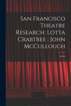 San Francisco Theatre Research: Lotta Crabtree; John McCullough: 1938 6 - Anonymous