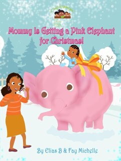 Mommy Is Getting A Pink Elephant For Christmas! - Michelle, Fay; B, Elias