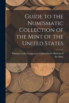 Guide to the Numismatic Collection of the Mint of the United States - States Bureau of the Mint, Thomas Louis