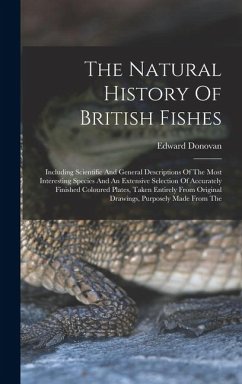 Cover The Natural History Of British Fishes: Including Scientific And General Descriptions Of The Most Interesting Species And An Extensive Selection Of Acc