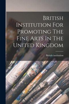 British Institution For Promoting The Fine Arts In The United Kingdom - Institution, British