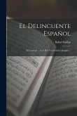 El Delincuente Español: El Lenguaje ... Con Dos Vocabularios Jergales ...