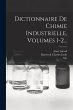 Dictionnaire De Chimie Industrielle,... - Bild 1