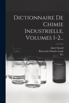 Cover Dictionnaire De Chimie Industrielle, Volumes 1-2...