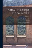 Vida Do Duque De Palmella: D. Pedro De Souza E Holstein; Volume 3