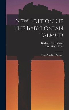 New Edition Of The Babylonian Talmud - Wise, Isaac Mayer; Taubenhaus, Godfrey