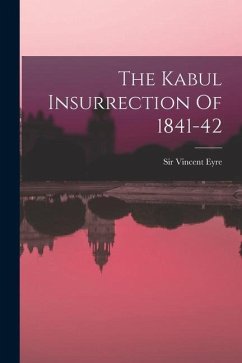 The Kabul Insurrection Of 1841-42 - Eyre, Vincent