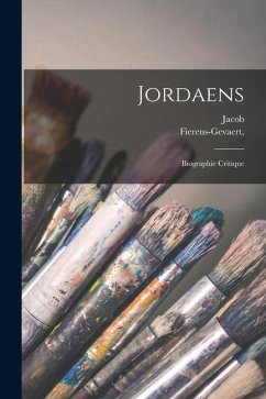 Jordaens; biographie critique - Jordaens, Jacob