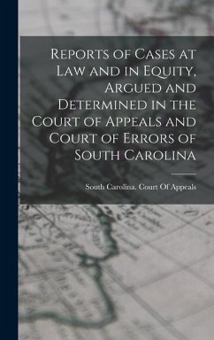 Reports of Cases at Law and in Equity, Argued and Determined in the Court of Appeals and Court of Errors of South Carolina