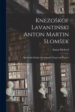 Cover Knezoskof Lavantinski Anton Martin Slomsek: Spominska Knjiga Ob Stoletaici Njegovega Rojstva