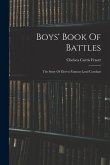 Boys' Book Of Battles: The Story Of Eleven Famous Land Combats