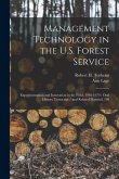 Management Technology in the U.S. Forest Service: Experimentation and Innovation in the Field, 1948-1979: Oral History Transcript / and Related Materi