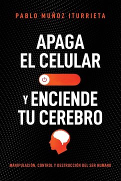 Apaga el celular y enciende tu cerebro - Muñoz Iturrieta, Pablo