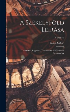 A Székelyföld Leirása - Orbán, Balázs