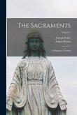 The Sacraments: A Dogmatic Treatise; Volume 2