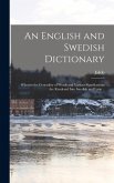 An English and Swedish Dictionary: Wherein the Generality of Words and Various Significations Are Rendered Into Swedish and Latin .. An English and Swedish Dictionary: Wherein the Generality of Words and Various Significations Are Rendered Into Swedish and Latin ..