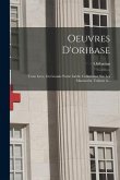 Oeuvres D'oribase: Texte Grec, En Grande Partie Inédit, Collationné Sur Les Manuscrits, Volume 6...