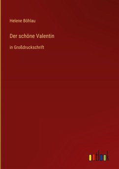 Der schöne Valentin - Böhlau, Helene