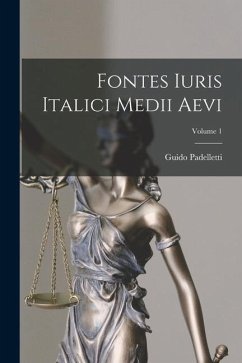 Fontes Iuris Italici Medii Aevi; Volume 1 - Padelletti, Guido