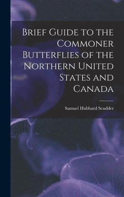 Brief Guide to the Commoner Butterflies of the Northern United States and Canada - Scudder, Samuel Hubbard